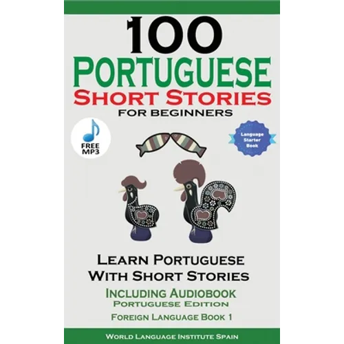 100 Portuguese Short Stories for Beginners Learn Portuguese with Stories Including Audiobook