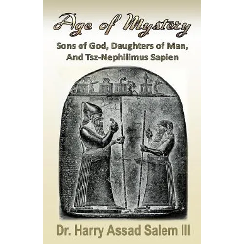 Age of Mystery: Sons of God, Daughters of Man, and Tsz-Nephilimus Sapien