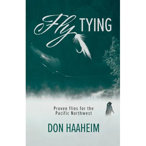 Fly Tying: Proven Flies for the Pacific Northwest