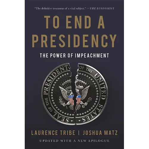 To End a Presidency: The Power of Impeachment
