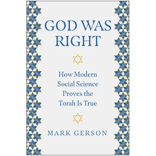 God Was Right: How Modern Social Science Proves the Torah Is True