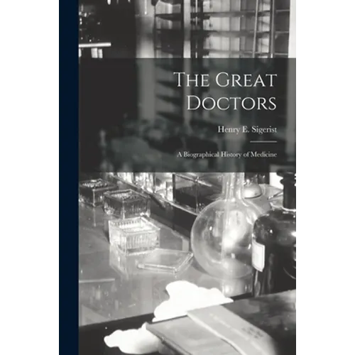 The Great Doctors; a Biographical History of Medicine