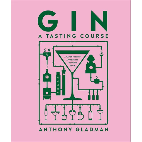 Gin a Tasting Course: A Flavor-Focused Approach to the World of Gin