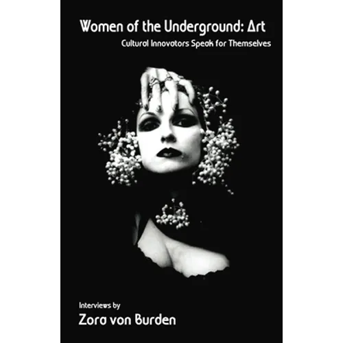 Women of the Underground: Art: Cultural Innovators Speak for Themselves