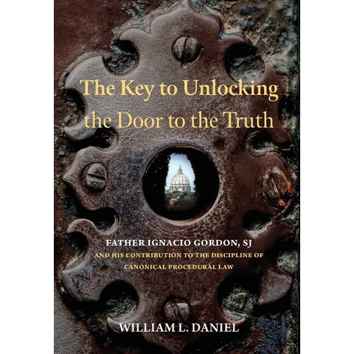 The Key to Unlocking the Door to the Truth: Father Ignacio Gordon, SJ, and His Contribution to the Discipline of Canonical Procedural Law