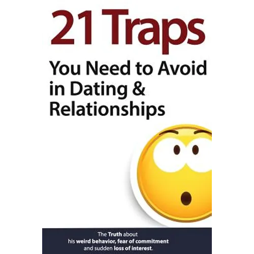 21 Traps You Need to Avoid in Dating & Relationships