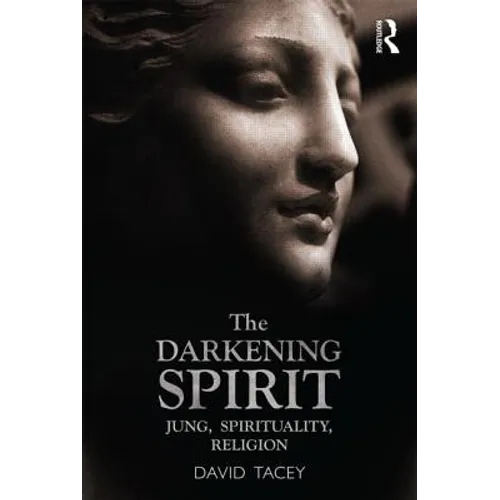 The Darkening Spirit: Jung, spirituality, religion