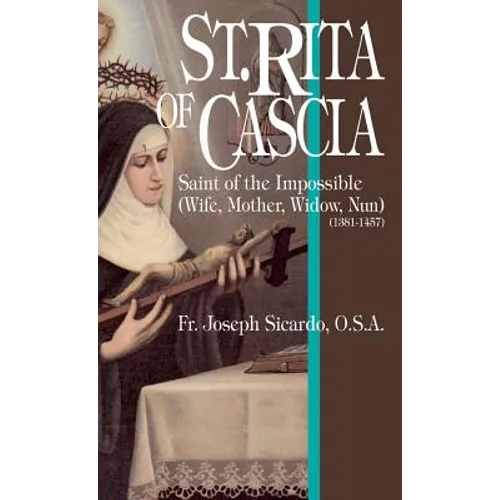 St. Rita of Cascia: Saint of the Impossible