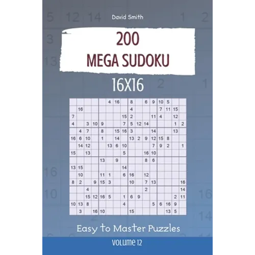 Mega Sudoku - 200 Easy to Master Puzzles 16x16 vol.12