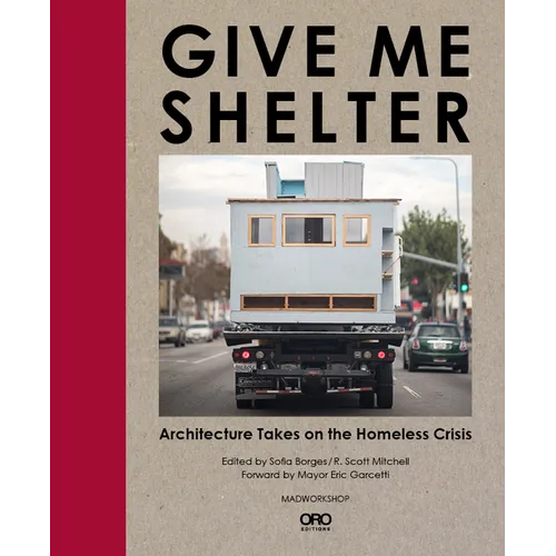 Give Me Shelter: Architecture Takes on the Homeless Crisis