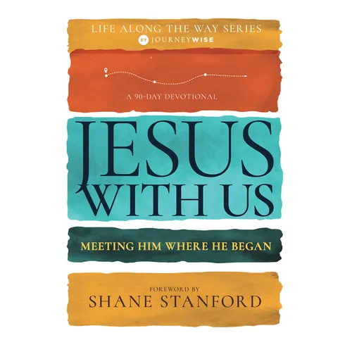 Jesus with Us: Meeting Him Where He Began