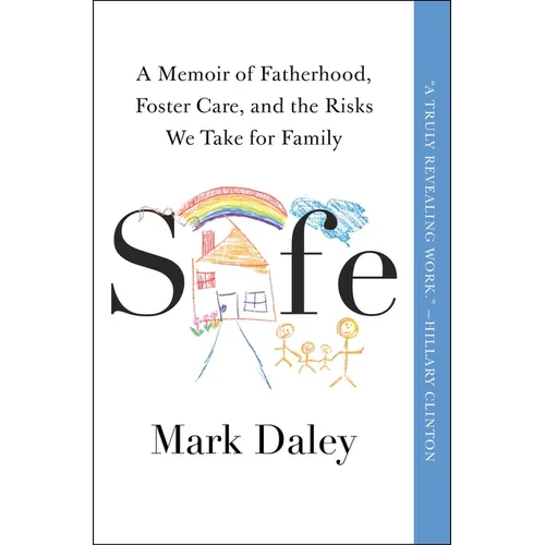 Safe: A Memoir of Fatherhood, Foster Care, and the Risks We Take for Family