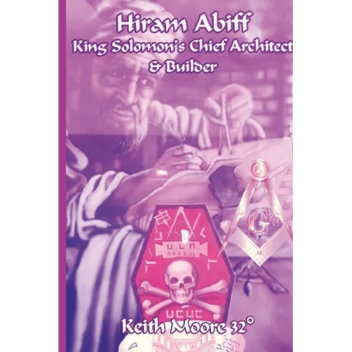 Hiram Abiff King Solomon's Chief Architect & Builder