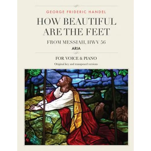 How Beautiful Are the Feet: Aria from Messiah, HWV 56, For Medium, High and Low Voices