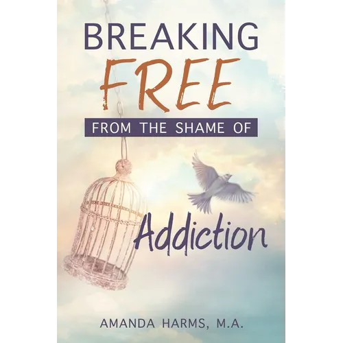 Breaking Free from the Shame of Addiction