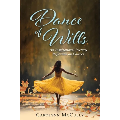 Dance of Wills: An Inspirational Journey Reflection on Choices