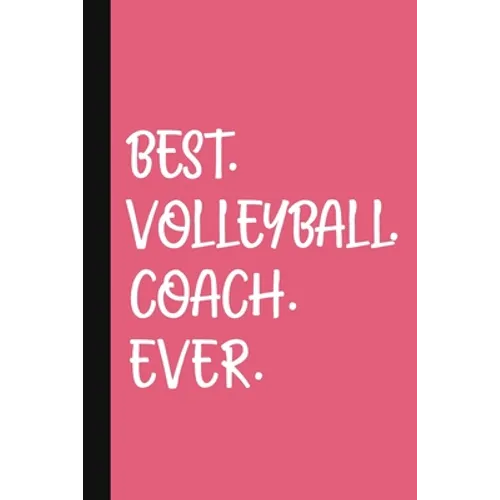 Best. Volleyball. Coach. Ever.: A Thank You Gift For Volleyball Coach Volunteer Volleyball Coach Gifts Volleyball Coach Appreciation Pink