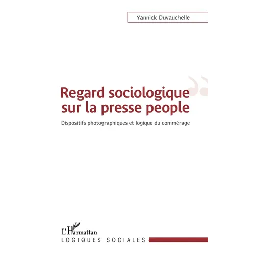 Regard sociologique sur la presse people: Dispositifs photographiques et logique du commérage