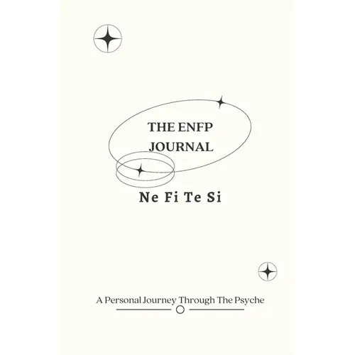 The ENFP Journal: A Personal Journey Through The Psyche