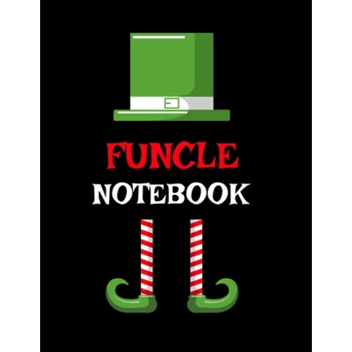 Funcle Notebook: Best Funny Sayings Funcle Gift - If I Had a Different Uncle I'd Kick Him In Balls - Fun Funcle's Day Present Thank You Sibling Family