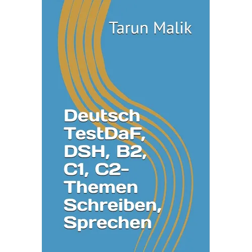 Deutsch TestDaF, DSH, B2, C1, C2- Themen Schreiben, Sprechen