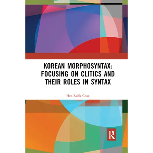 Korean Morphosyntax: Focusing on Clitics and Their Roles in Syntax