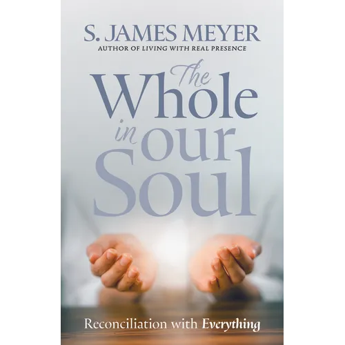 The Whole in Our Soul: Reconciliation with Everything