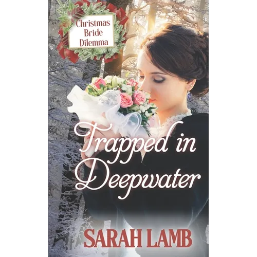 Trapped in Deepwater: Christmas Bride Dilemma (Book 4)