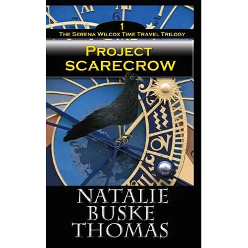 Project Scarecrow: The Serena Wilcox Time Travel Trilogy Book 1