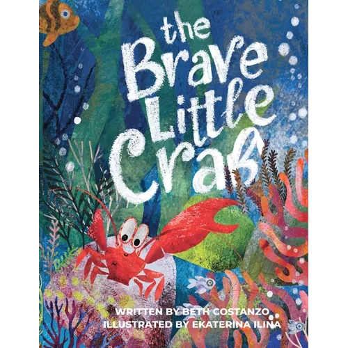 The Brave Little Crab - A Children's Book for Ages 4-10, Discover the Ocean Tale Teaching Kids that Whoever You Are, It's Okay to Be Different - Inclu