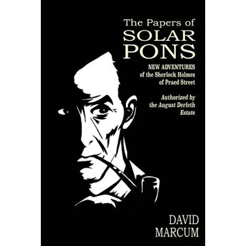 The Papers of Solar Pons: New Adventures of the Sherlock Holmes of Praed Street