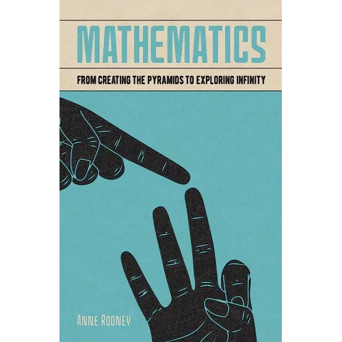 Mathematics: From Creating the Pyramids to Exploring Infinity