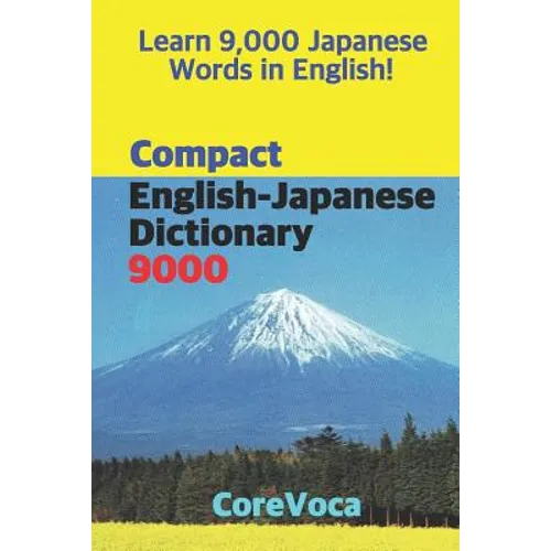 Compact English-Japanese Dictionary 9000: How to Learn Essential Japanese Vocabulary in English Alphabet for School, Exam, and Business