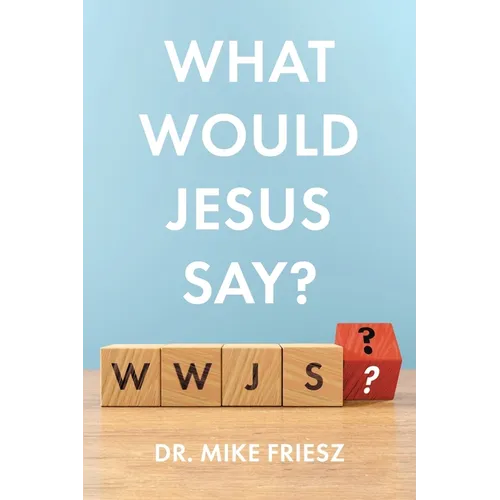 What Would Jesus Say?