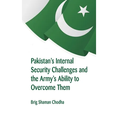Pakistan's Internal Security Challenges and The Army's Ability to Overcome Them