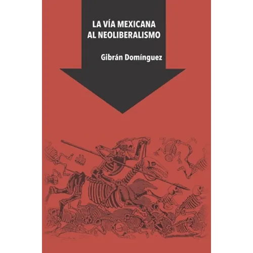 La vía mexicana al neoliberalismo - Paperback