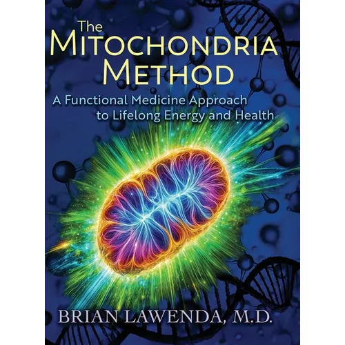 The Mitochondria Method: A Functional Medicine Approach to Lifelong Energy and Health