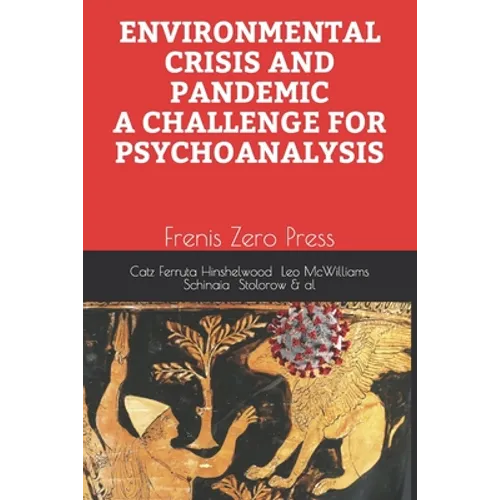 Environmental Crisis and Pandemic. a Challenge for Psychoanalysis: Frenis Zero Press