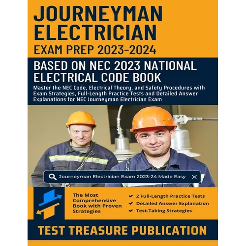 Journeyman Electrician Exam Prep 2023-2024: Master the NEC Code, Electrical Theory, and Safety Procedures with Exam Strategies, Full-Length Practice T