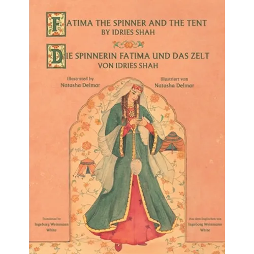 Fatima the Spinner and the Tent -- Die Spinnerin Fatima und das Zelt: Bilingual English-German Edition / Zweisprachige Ausgabe Englisch-Deutsch