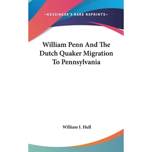 William Penn And The Dutch Quaker Migration To Pennsylvania