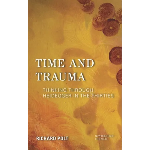 Time and Trauma: Thinking Through Heidegger in the Thirties