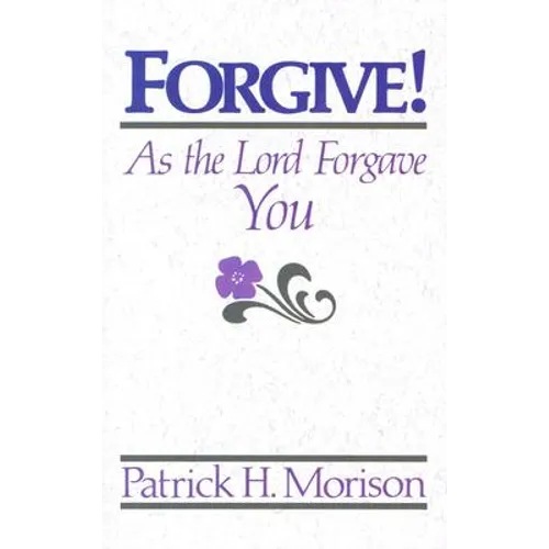 Forgive! as the Lord Forgave You