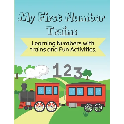 My First Number trains for kids ages 2-5: Learning Numbers with Trains and Fun Activities