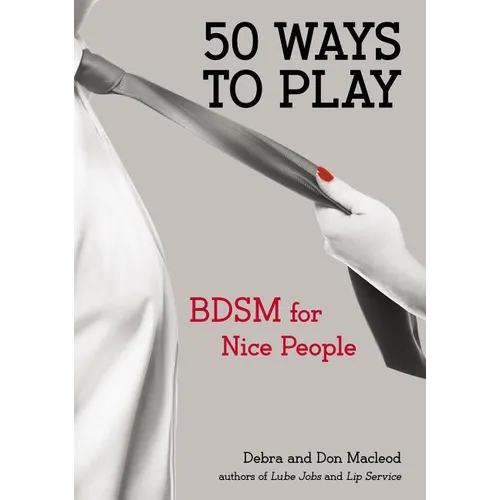 50 Ways to Play: BDSM for Nice People