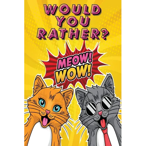 Would You Rather: A Fun Activity Book for Kids With Hilarious and Silly Challenges & Easy and Hard Choices the Whole Family Will Enjoy