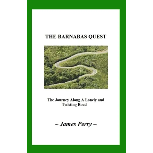 The Barnabas Quest: The Journey Along a Lonely and Twisting Road