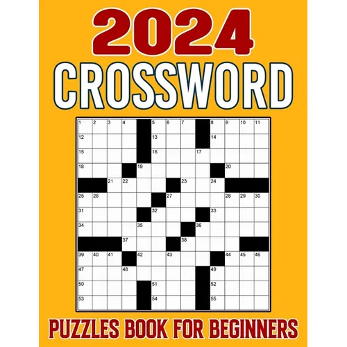 2024 Crossword Puzzles For Beginners: Challenge Your Intellect and Find Joy in a Compilation of Engrossing Puzzle Experiences