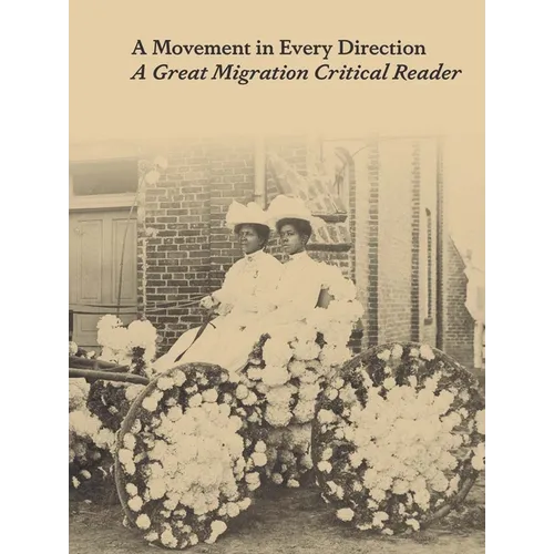 A Movement in Every Direction: A Great Migration Critical Reader