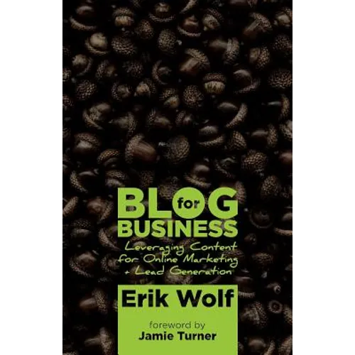 Blog for Business: Leveraging Content for Online Marketing + Lead Generation
